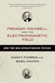 Faraday, Maxwell, and the Electromagnetic Field