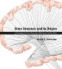 Brain Structure and Its Origins