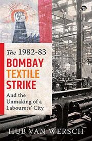 The 1982-83 Bombay Textile Strike